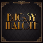 Bugsy Malone