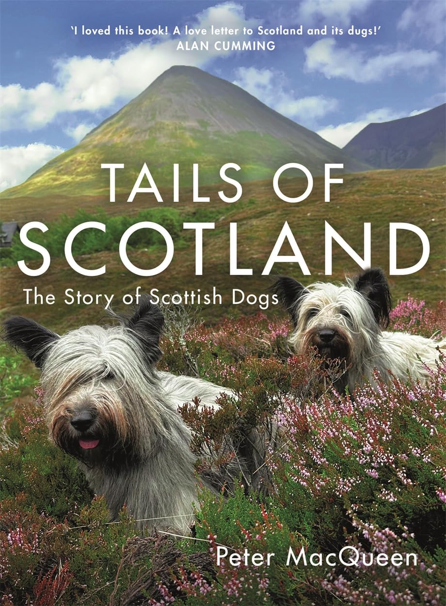 Tails of Scotland: the Story of Scotland’s Dogs