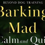 Book Launch - Barking Mad To Calm and Quiet